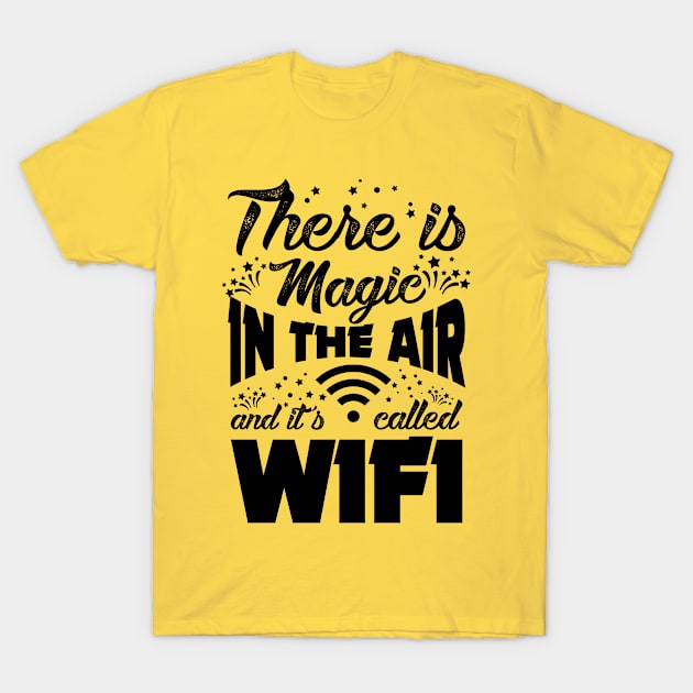 There is magic in the air and it's called wifi ! T-Shirt by variantees